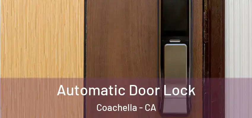  Automatic Door Lock Coachella - CA