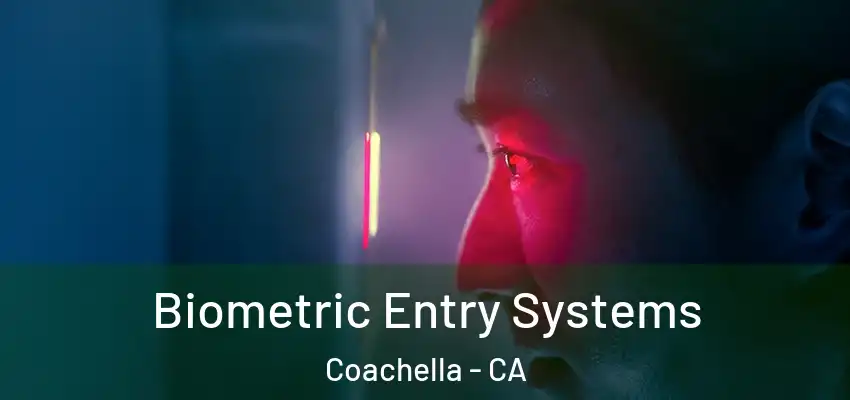 Biometric Entry Systems Coachella - CA