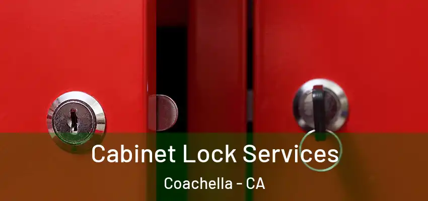 Cabinet Lock Services Coachella - CA
