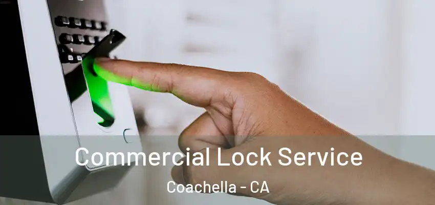 Commercial Lock Service Coachella - CA