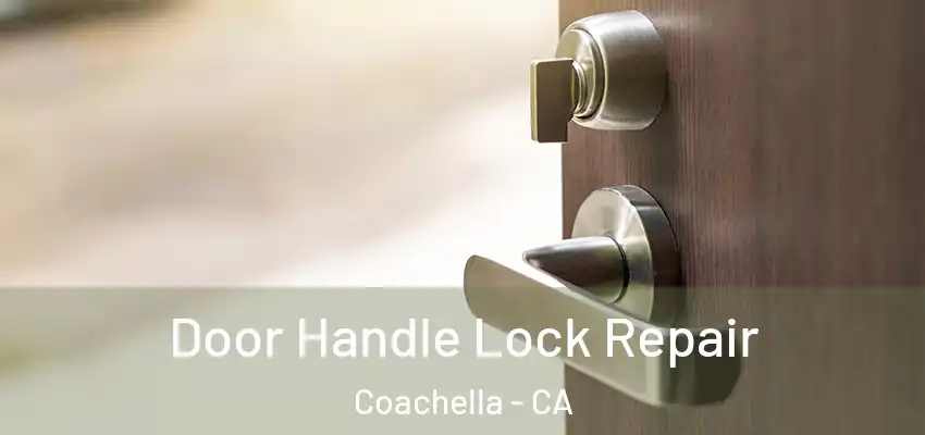 Door Handle Lock Repair Coachella - CA