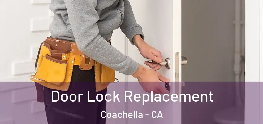  Door Lock Replacement Coachella - CA