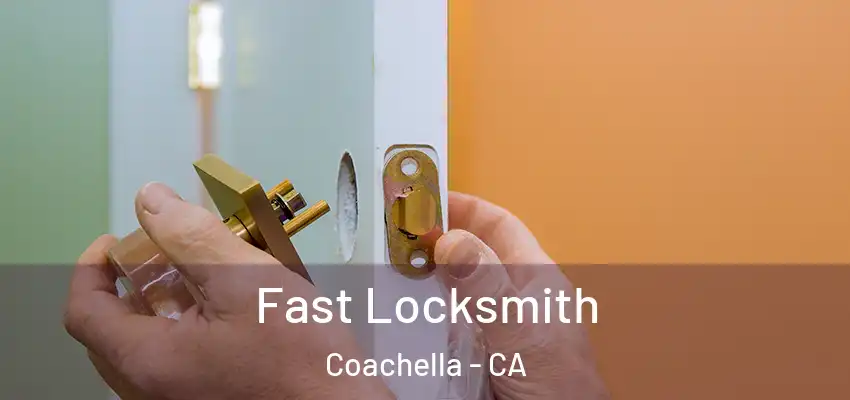 Fast Locksmith Coachella - CA