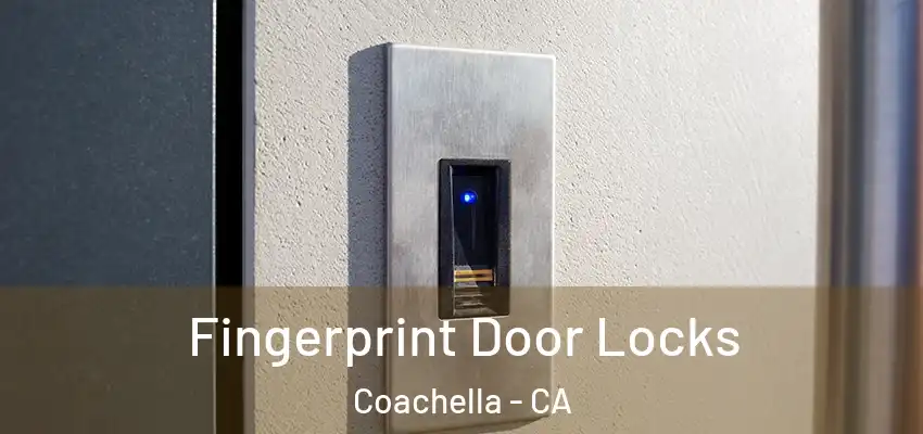  Fingerprint Door Locks Coachella - CA