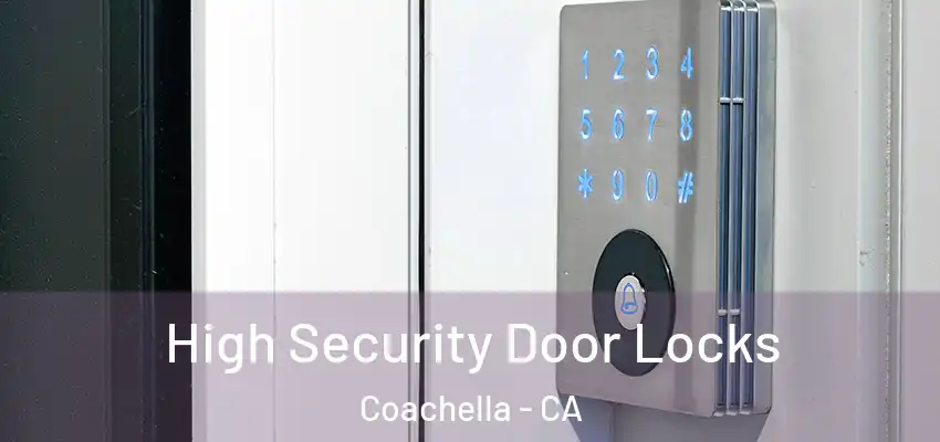 High Security Door Locks Coachella - CA