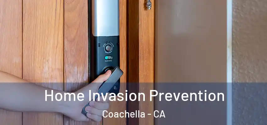 Home Invasion Prevention Coachella - CA