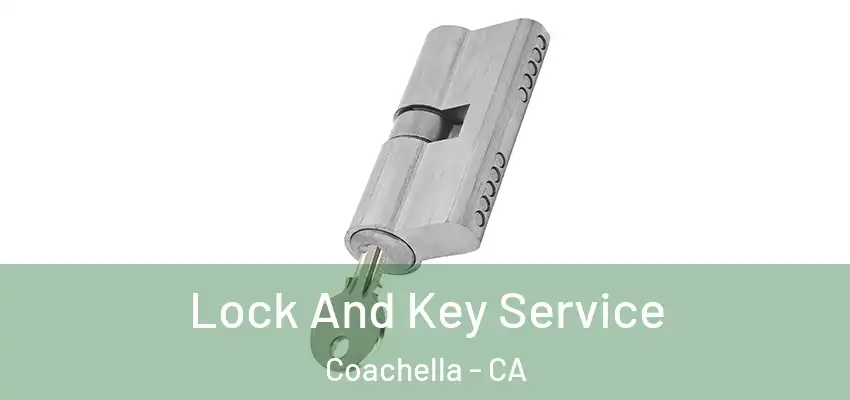  Lock And Key Service Coachella - CA