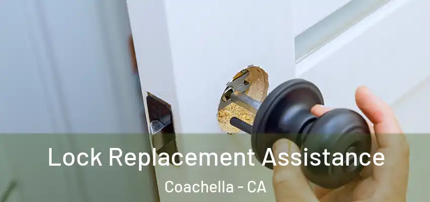 Lock Replacement Assistance Coachella - CA