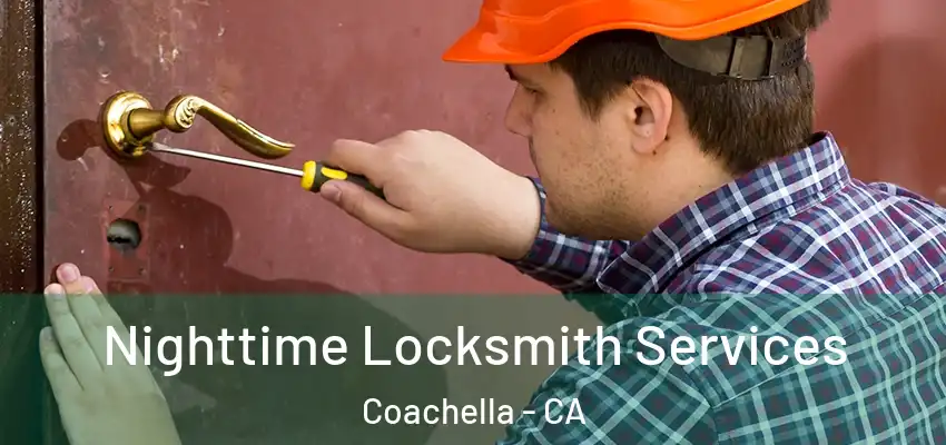 Nighttime Locksmith Services Coachella - CA