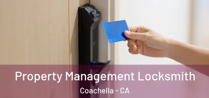 Property Management Locksmith Coachella - CA