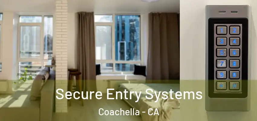  Secure Entry Systems Coachella - CA