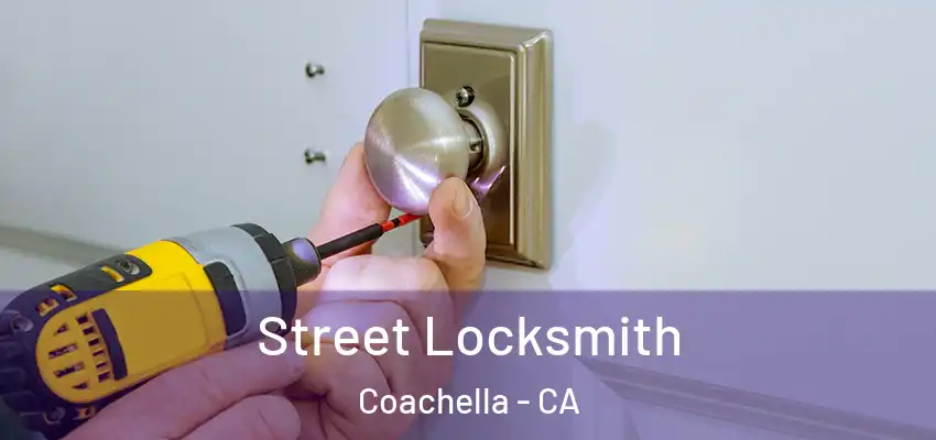 Street Locksmith Coachella - CA