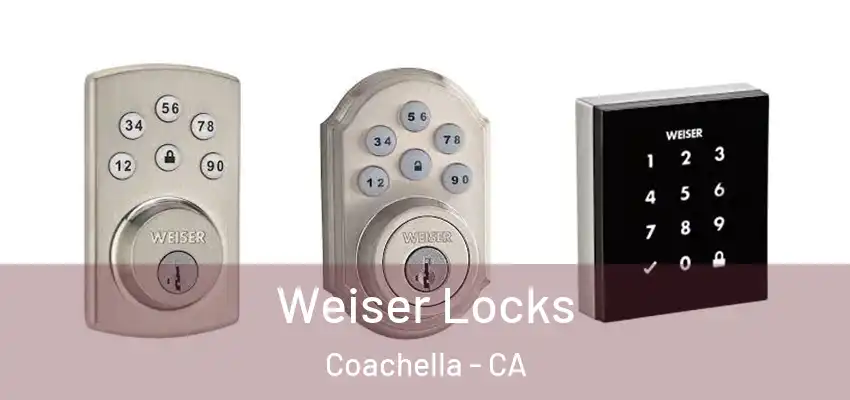  Weiser Locks Coachella - CA